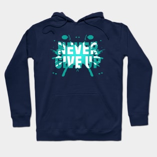 Never Give Up T-Shirt Hoodie